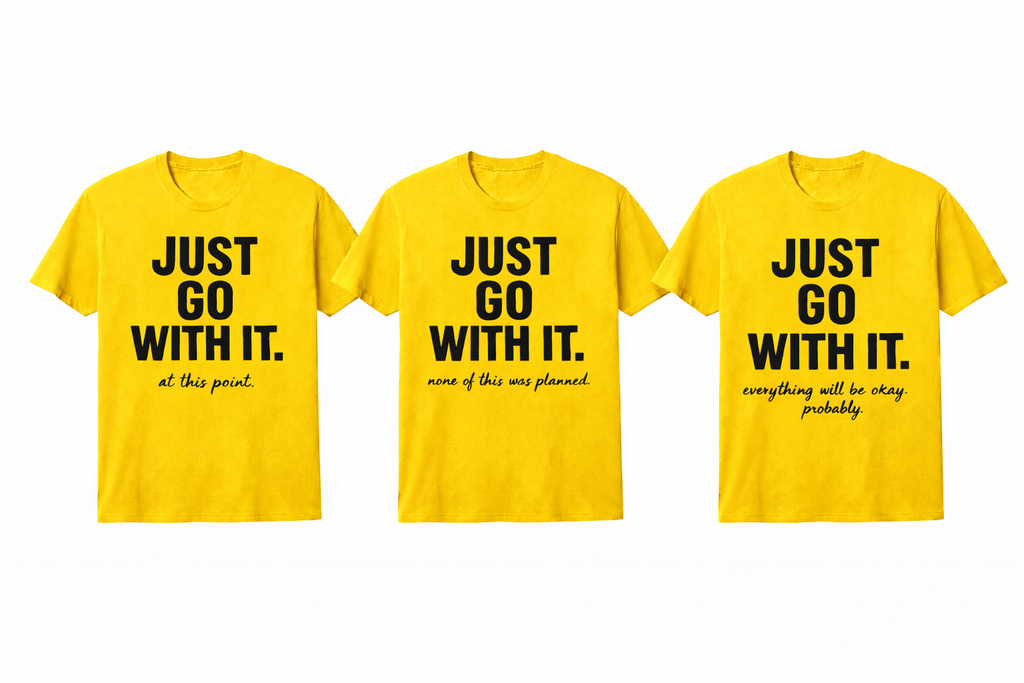 JUST GO WITH IT. – 3 Shirt Bundle