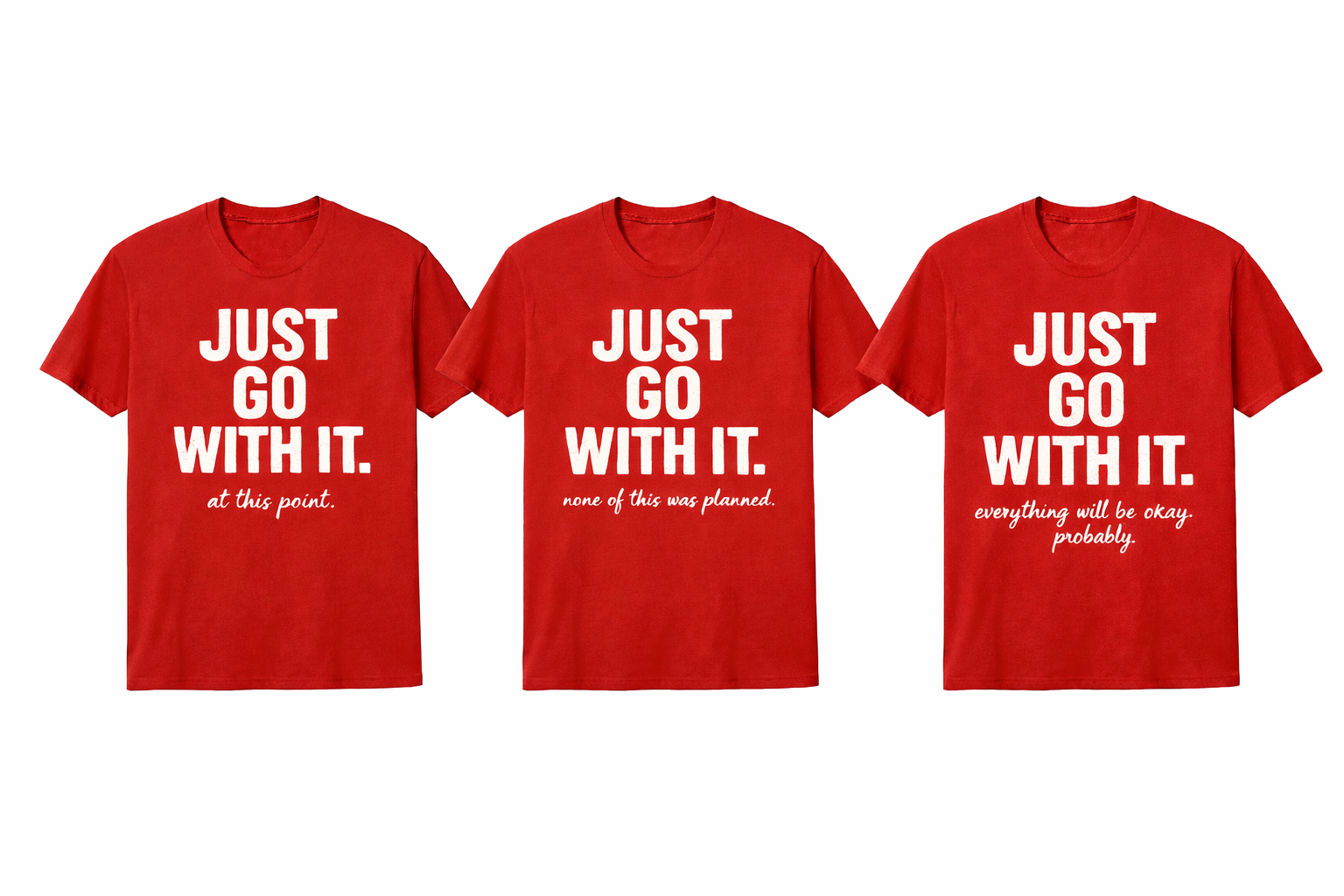 JUST GO WITH IT. – 3 Shirt Bundle