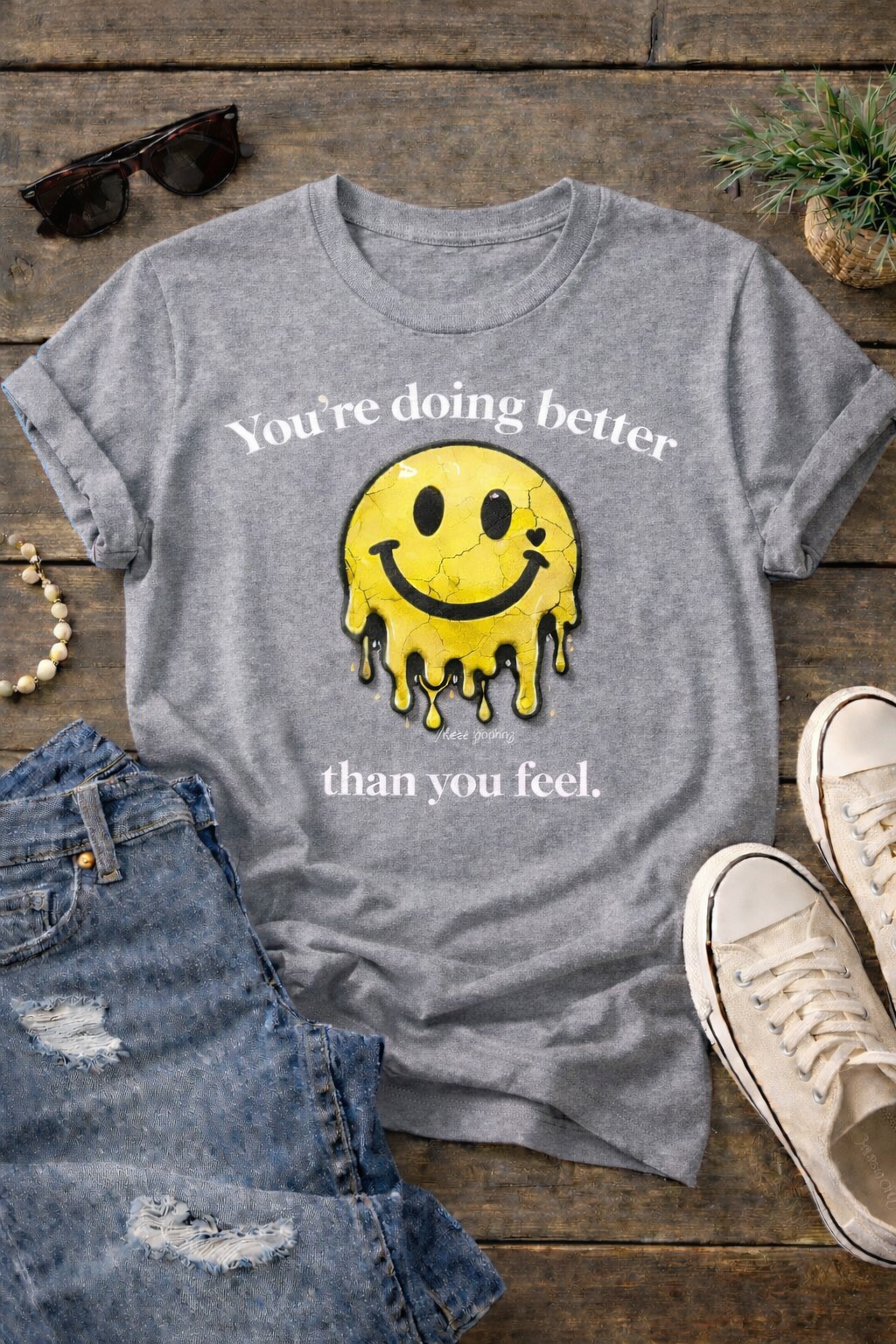 You’re Doing Better Than You Feel Tee
