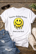 You’re Doing Better Than You Feel Tee